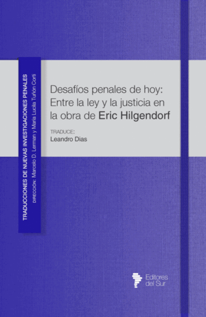 DESAFÍOS PENALES DE HOY: ENTRE LA LEY Y LA JUSTICIA EN LA OBRA DE ERIC HILGENDORF