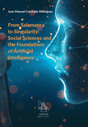 FROM SALAMANCA TO SINGULARITY: SOCIAL SCIENCES AND THE FOUNDATIONS OF ARTIFICIAL