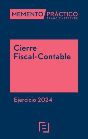 MEMENTO PRÁCTICO CIERRE FISCAL-CONTABLE. EJERCICIO 2024