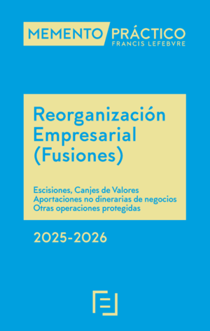 MEMENTO PRÁCTICO REORGANIZACIÓN EMPRESARIAL (FUSIONES) 2025-2026