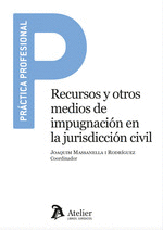 RECURSOS Y OTROS MEDIOS DE IMPUGNACIÓN EN LA JURISDICCIÓN CIVIL