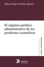 EL RÉGIMEN JURÍDICO ADMINISTRATIVO DE LOS PRODUCTOS COSMÉTICOS