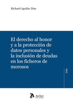 EL DERECHO AL HONOR Y A LA PROTECCION DE DATOS PERSONALES Y LA INCLUSIÓN DE DEUDAS EN LOS FICHEROS DE MOROSOS