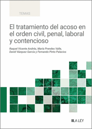 EL TRATAMIENTO DEL ACOSO EN EL ORDEN CIVIL, PENAL, LABORAL Y CONTENCIOSO