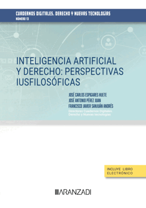 INTELIGENCIA ARTIFICIAL Y DERECHO: PERSPECTIVAS IUSFILOSÓFICAS