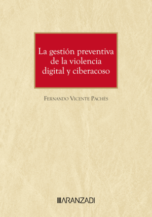 LA GESTIÓN PREVENTIVA DE LA VIOLENCIA DIGITAL Y CIBERACOSO EN EL TRABAJO