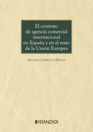 EL CONTRATO DE AGENCIA COMERCIAL INTERNACIONAL EN ESPAÑA Y EN EL RESTO DE LA UNIÓN EUROPEA