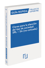 CLAVES PARA LA ELECCIÓN DEL TIPO DE SOCIEDAD: SRL - SA (NO COTIZADA)