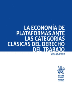 LA ECONOMÍA DE PLATAFORMAS ANTE LAS CATEGORÍAS CLÁSICAS DEL DERECHO DEL TRABAJO