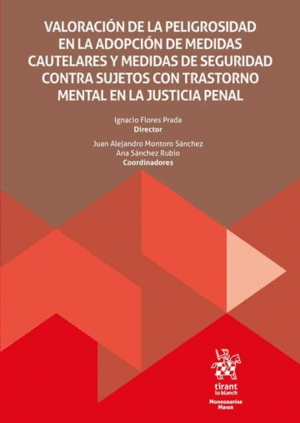 VALORACIÓN DE LA PELIGROSIDAD EN AL ADOPCIÓN DE MEDIDAS CAUTELARES Y MEDIDAS DE SEGURIDAD CONTRA SUJETOS CON TRASTORNO MENTAL EN LA JUSTICIA PENAL