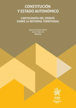 CONSTITUCIÓN Y ESTADO AUTONÓMICO. CARTOGRAFÍA DEL DEBATE SOBRE LA REFORMA TERRITORIAL