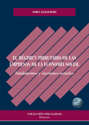 EL RÉGIMEN TRIBUTARIO DE LAS EMPRESAS DE LA ECONOMÍA SOCIAL. FUNDAMENTOS Y CUESTIONES ACTUALES