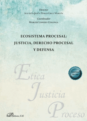 ECOSISTEMA PROCESAL: JUSTICIA, DERECHO PROCESAL Y DEFENSA