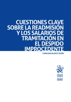 CUESTIONES CLAVE SOBRE LA READMISIÓN Y LOS SALARIOS DE TRAMITACIÓN EN EL DESPIDO IMPROCEDENTE