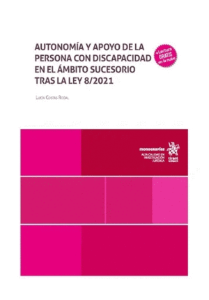 AUTONOMÍA Y APOYO DE LA PERSONA CON DISCAPACIDAD EN EL ÁMBITO SUCESORIO TRAS LA LEY 8/2021