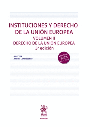 INSTITUCIONES Y DERECHO DE UNIÓN EUROPEA. VOLUMEN II. DERECHO DE LA UNIÓN EUROPEA. 5ª ED.