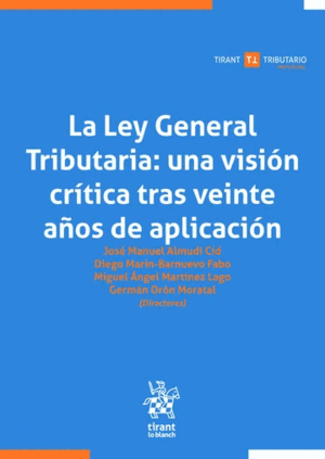 LA LEY GENERAL TRIBUTARIA: UNA VISION CRITICA TRAS VEINTE AÑOS DE APLICACIÓN