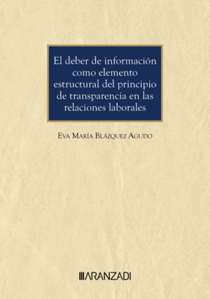 EL DERECHO DE INFORMACIÓN COMO ELEMENTO ESTRUCTURAL DEL PRINCIPIO DE TRANSPARENCIA EN LAS RELACIONES LABORALES