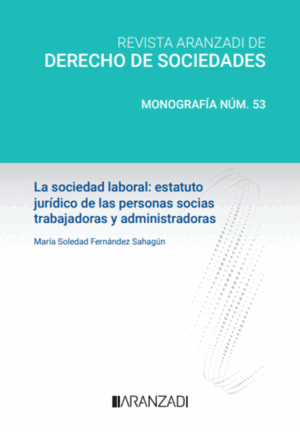 LA SOCIEDAD LABORAL: ESTATUTO JURIDICO DE LAS PERSONAS SOCIAS TRABAJADORAS Y ADMINISTRADORAS