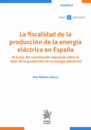 LA FISCALIDAD DE LA PRODUCCIÓN DE LA ENERGÍA ELÉCTRICA EN ESPAÑA