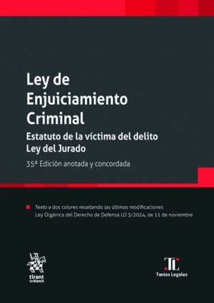 LEY DE ENJUICIAMIENTO CRIMINAL, ESTATUTO DE LA VICTIMA DEL DELITO, LEY DEL JURADO (35ª EDICION ANOTADA Y CONCORDADA)