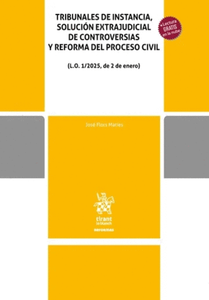 TRIBUNALES DE INSTANCIA, SOLUCIÓN EXTRAJUDICIAL DE CONTROVERSIAS Y REFORMA DEL PROCESO CIVIL (L:O: 1/2025, DE 2 DE ENERO)