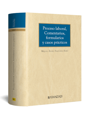 PROCESO LABORAL, COMENTARIOS, FORMULARIOS Y CASOS PRÁCTICOS