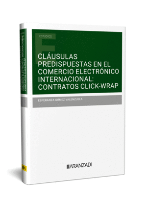 CLÁUSULAS PREDISPUESTAS EN EL COMERCIO ELECTRÓNICO INTERNACIONAL: CONTRATOS CLICK-WARP