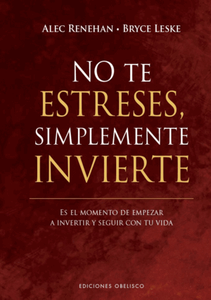 NO TE ESTRESES, SIMPLEMENTE INVIERTE