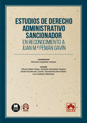 ESTUDIOS DE DERECHO ADMINISTRATIVO SANCIONADOR EN RECONOCIMIENTO A JUAN M.ª PEMÁN GAVÍN