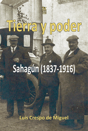 TIERRA Y PODER. SAHAGÚN (1837-1916)