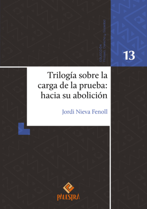 TRILOGÍA SOBRE LA CARGA DE LA PRUEBA: HACIA SU ABOLICIÓN