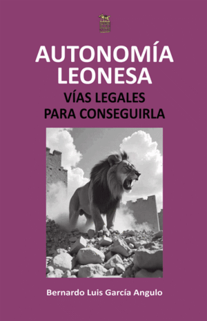 AUTONOMÍA LEONESA. VÍAS LEGALES PARA CONSEGUIRLA