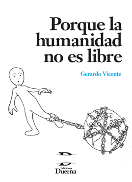 PORQUE LA HUMANIDAD NO ES LIBRE