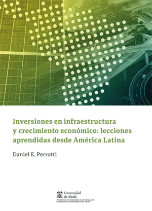 INVERSIONES EN INFRAESTRUCTURA Y CRECIMIENTO ECONOMICO: LECCIONES APRENDIDAS DESDE AMÉRICA LATINA