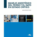 MANEJO ANESTÉSICO DEL PERRO Y EL GATO EN ESTADO CRÍTICO