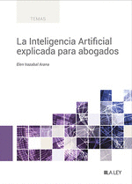 LA INTELIGENCIA ARTIFICIAL EXPLICADA PARA ABOGADOS