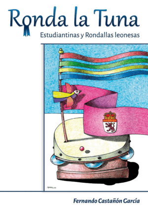 RONDA LA TUNA. ESTUDIANTINAS Y RONDALLAS LEONESAS