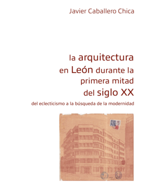 LA ARQUITECTURA EN LEÓN DURANTE LA PRIMERA MITAD DEL SIGLO XX