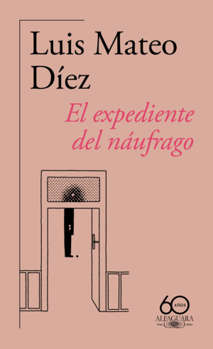 EL EXPEDIENTE DEL NÁUFRAGO (60.º ANIVERSARIO DE ALFAGUARA)