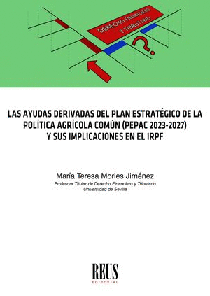 LAS AYUDAS DERIVADAS DEL PLAN ESTRATÉGICO DE LA POLÍTICA AGRÍCOLA COMÚN  (PEPAC 2023-2027) Y SUS IMPLICACIONES EN EL IRPF