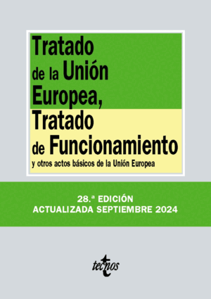 TRATADO DE LA UNIÓN EUROPEA, TRATADO DE FUNCIONAMIENTO Y OTROS ACTOS BÁSICOS DE LA UNIÓN EUROPEA. 28ª ED.