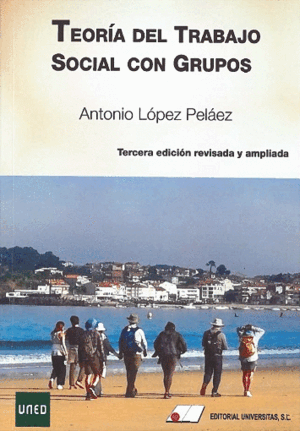 TEORÍA DEL TRABAJO SOCIAL CON GRUPOS. 3ª EDICIÓN REVISADA Y AMPLIADA