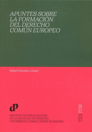 APUNTES SOBRE LA FORMACIÓN DEL DERECHO COMÚN EUROPEO. 2ª ED.