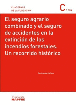 EL SEGURO AGRARIO COMBINADO Y EL SEGURO DE ACCIDENTES EN LA EXTINCION DE LOS INCENDIOS FORESTALES. UN RECORRIDO HISTORICO