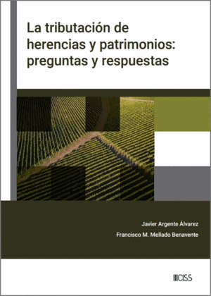 LA TRIBUTACIÓN DE HERENCIAS Y PATRIMONIOS: PREGUNTAS Y RESPUESTAS