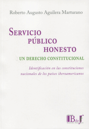 SERVICIO PÚBLICO HONESTO. UN DERECHO CONSTITUCIONAL. IDENTIFICACIÓN EN LAS CONSTITUCIONES NACIONALES DE LOS PAÍSES IBEROAMERICANOS