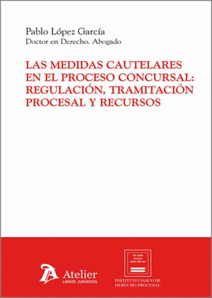 LAS MEDIDAS CAUTELARES EN EL PROCESO CONCURSAL: REGULACIÓN, TRAMITACIÓN PROCESAL Y RECURSOS